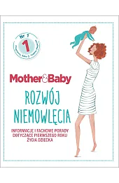 Mother&Baby. Rozwój niemowlęcia. Informacje i fachowe porady