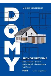 Domy jednorodzinne. Przewodnik do ćwiczeń projektowych z budownictwa ogólnego