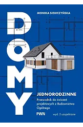 Domy jednorodzinne. Przewodnik do ćwiczeń projektowych,Monika Siewczyńska