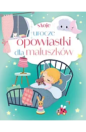 Moje urocze opowiastki dla maluszków