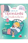 Moje urocze opowiastki dla maluszków