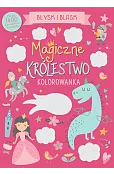 Błysk i blask. Magiczne królestwo. Kolorowanka