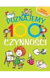 Poznajemy 100 czynności. Książka z naklejkami