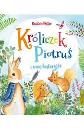 Króliczek Piotruś i inne historyjkiBeatrix Potter