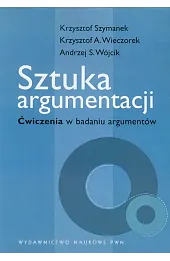Sztuka argumentacji Ćwiczenia w badaniu argumentów