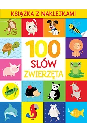 100 słów. Zwierzęta. Książka z naklejkami