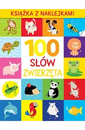 100 słów. Zwierzęta. Książka z naklejkamizbiorowa Praca
