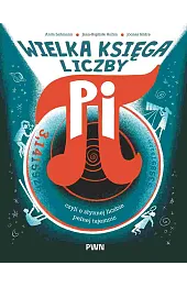 Wielka księga liczby pi. Czyli o słynnej liczbie pełnej tajemnic