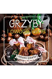 Grzyby i owoce leśne. Domowa spiżarkazbiorowa Praca
