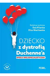 Dziecko z dystrofią Duchenne’a. Opieka wielospecjalistycznaEwa Pilarska