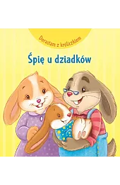 Dorastam z króliczkiem. Śpię u dziadków