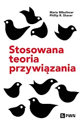 Stosowana teoria przywiązania. Wspieranie rozwoju osobowego,Mikulincer Mario