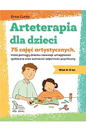 Arteterapia dla dzieci. 75 zajęć artystycznych,,Curtis Erica