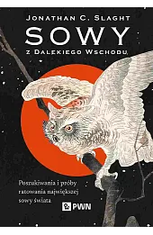 Sowy z Dalekiego Wschodu. Poszukiwania i próby ratowania największej sowy świata