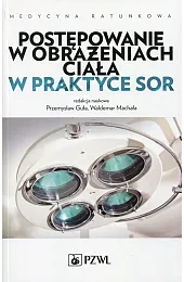 Postępowanie w obrażeniach ciała w praktyce,