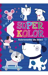 Super kolor. Kolorowanka dla dzieci