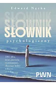 Słownik psychologiczny. 1001 słów, które pomogą ci zrozumieć, dlaczego ludzie robią to, co robią