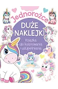 Jednorożce. Duże naklejki. Książka do kolorowania i uzupełniania