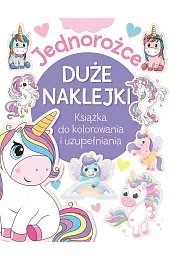 Jednorożce. Duże naklejki. Książka do kolorowania,zbiorowa Praca