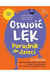 Oswoić lęk. Poradnik dla dzieci. 25,Debra Kissen