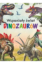 Wspaniały świat dinozaurówzbiorowa Praca