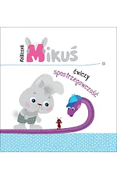 Króliczek Mikuś ćwiczy spostrzegawczośćIrma Pikiene