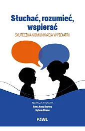 Słuchać, rozumieć, wspierać. Skuteczna komunikacja w,Kopyta Ilona Anna