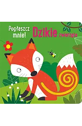 Pogłaszcz mnie! Dzikie zwierzęta