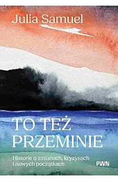 To też przeminie. Historie o zmianach,,Julia Samuel