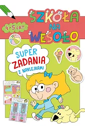 Szkoła na wesoło. Superzadania z naklejkami 4-5 lat