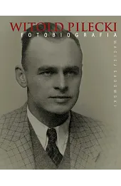 Witold Pilecki. Fotobiografia
