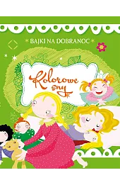 Bajki na dobranoc. Kolorowe sny