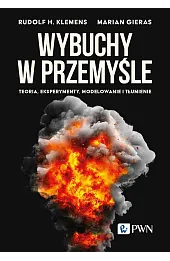 Wybuchy w przemyśle. Teoria, eksperymenty, modelowanie i tłumienie