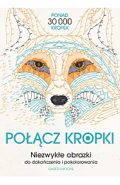 Połącz kropki. Niezwykłe obrazki do dokończenia i pokolorowania