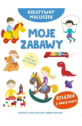 Kreatywny maluszek. Moje zabawyGrajczak Agata