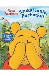 Szukaj mnie, Puchatku! Disney Kubuś i,)(tłum. Ewa Tarnowska