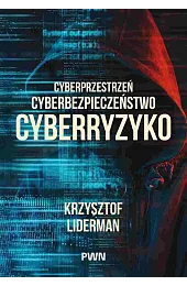 Cyberprzestrzeń, cyberbezpieczeństwo, cyberryzykoKrzysztof Liderman