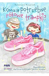 Komu są potrzebne różowe trampki? Opowieść o tym, skąd się biorą pieniądze i jak nimi zarządzać