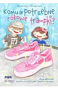 Komu są potrzebne różowe trampki? Opowieść o tym, skąd się biorą pieniądze i jak nimi zarządzać