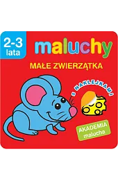 Maluchy. Małe zwierzątka z naklejkami. Akademia malucha 2-3 lata