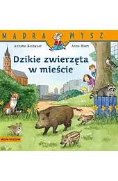 Mądra Mysz. Dzikie zwierzęta w mieścieAnnette Neubauer