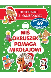 Miś Okruszek pomaga Mikołajowi. Historyjki z nalepkami