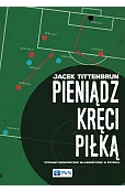 Pieniądz kręci piłką. Stosunki ekonomiczno-własnościowe w futbolu