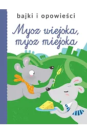 Bajki i opowieści. Mysz wiejska, mysz miejska