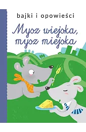 Bajki i opowieści. Mysz wiejska, mysz,zbiorowa Praca