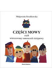 Części mowy czyli wierszowany samouczek nietypowyMałgorzata Strzałkowska