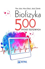 Biofizyka. 500 pytań testowych.