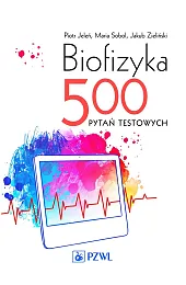 Biofizyka. 500 pytań testowych.Sobol Maria
