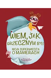 Wiem, jak grzecznym być! Moja superwiedza o manierach