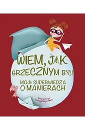 Wiem, jak grzecznym być! Moja superwiedza,Basia Szymanek